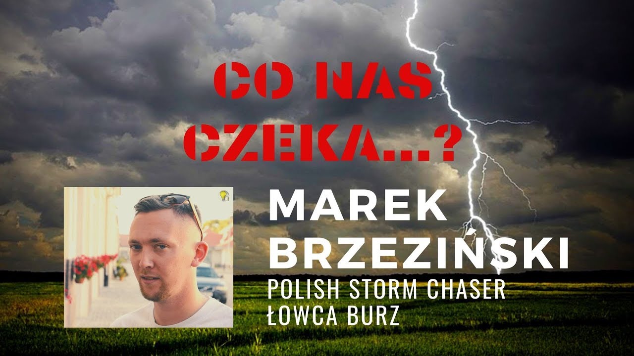 CO NAS CZEKA? MAREK BRZEZIŃSKI - ŁOWCA BURZ