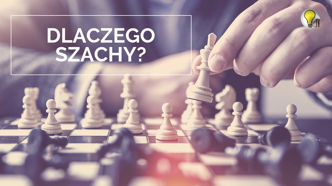 DLACZEGO SZACHY?