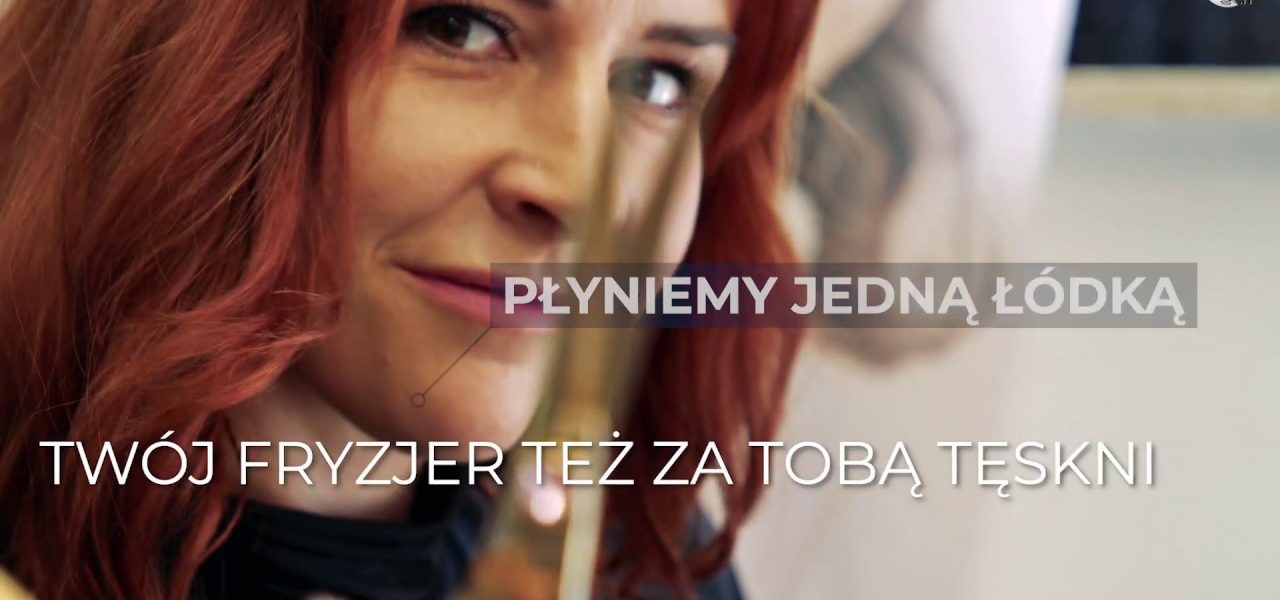 PŁYNIEMY JEDNĄ ŁÓDKĄ: TWÓJ FRYZJER TEŻ ZA TOBĄ TĘSKNI