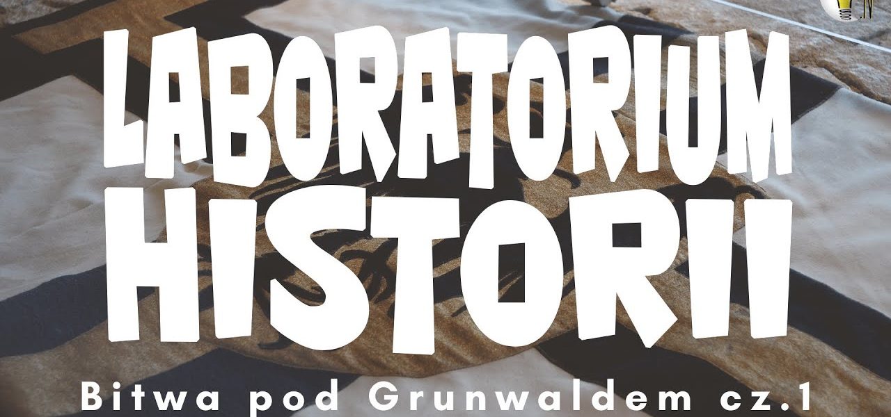 Laboratorium Historii - Bitwa pod Grunwaldem cz.1