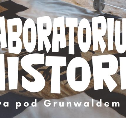 Laboratorium Historii. Bitwa Pod Grunwaldem cz.2