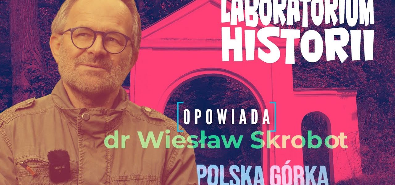 Laboratorium Historii. Ostróda - miasto błękitnych i zielonych przestrzen. Odc.3 - Polska Górka