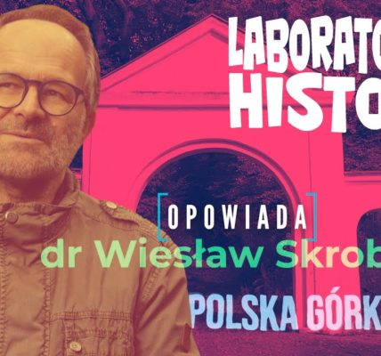 Laboratorium Historii. Ostróda - miasto błękitnych i zielonych przestrzen. Odc.3 - Polska Górka