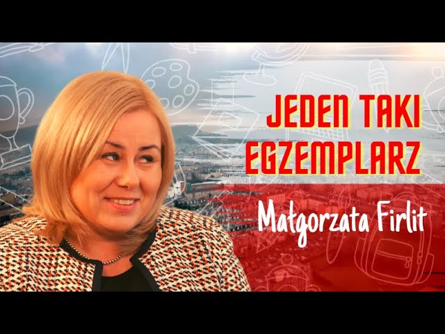 JEDEN TAKI EGZEMPLARZ: MAŁAGORZATA FIRLIT