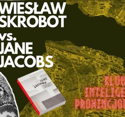 Śmierć i życie Wielkich Miast Ameryki   Jane Jacobs   Klub Inteligencji Prowincjonalnej odc 6