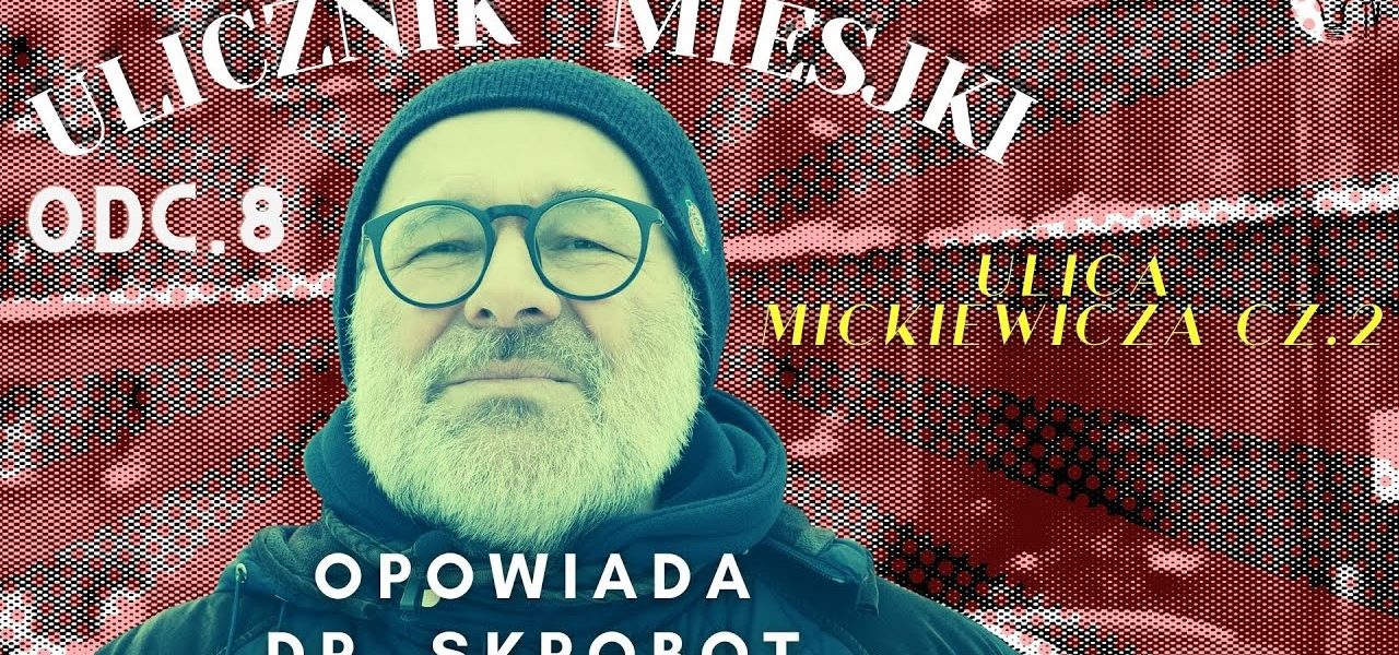 Ulicznik Miejski   odc 8   ulica Mickiewicza cz 2 Rossgartenstrasse