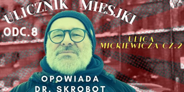 Ulicznik Miejski odc 8 ulica Mickiewicza cz 2 Rossgartenstrasse