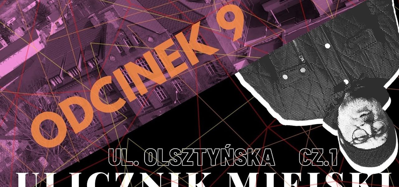 Ulicznik Miejski  - odc 9 -  ulica Olsztyńska cz.  1