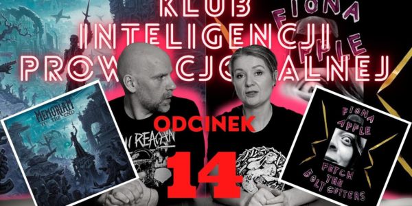 Fiona Apple vs  Memoriam   Klub Inteligencji Prowincjonalnej odc 14