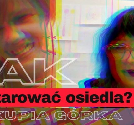JAK ODCZAROWAĆ OSIEDLA? BISKUPIA GÓRKA
