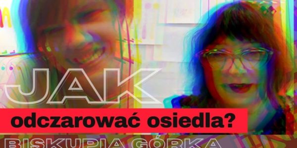 JAK ODCZAROWAĆ OSIEDLA? BISKUPIA GÓRKA