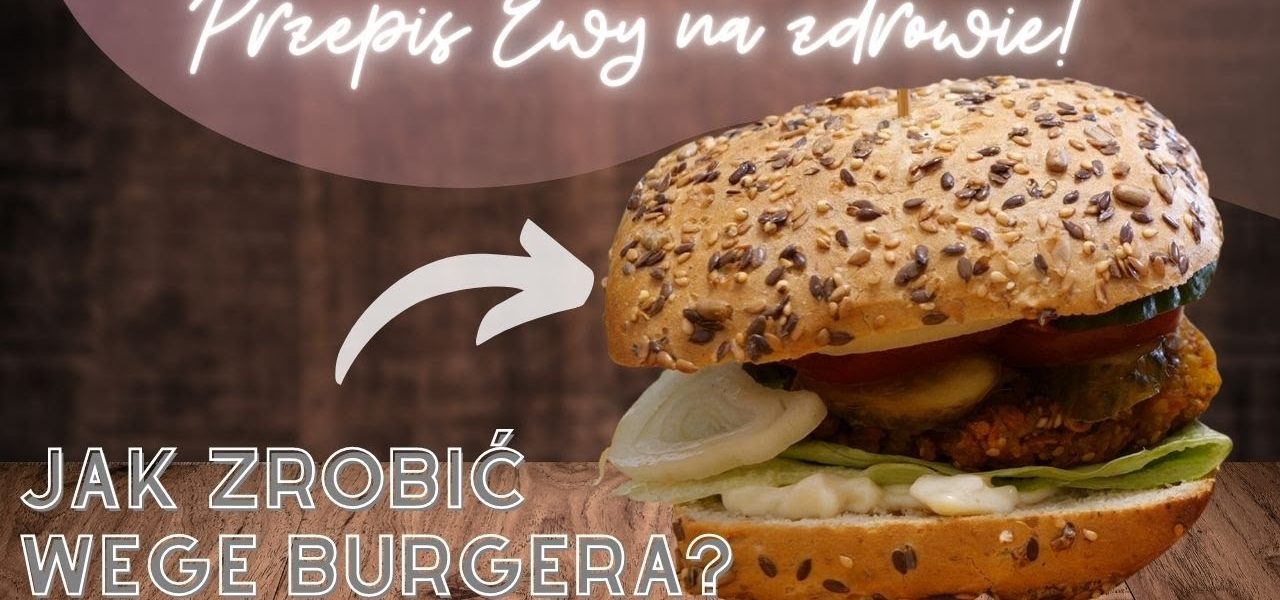 JAK ZROBIĆ WEGE BURGERA?