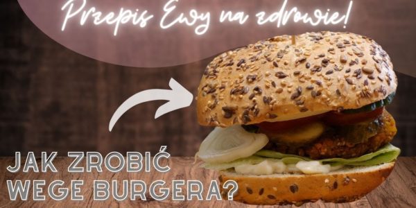 JAK ZROBIĆ WEGE BURGERA?