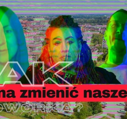 MIEJSKI PIĄTEK JAK MOŻNA ZMIENIĆ NASZE PODWÓRKO