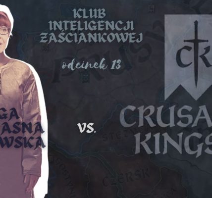 Crusader Kings III vs. Kinga  - recenzja - Klub Inteligencji Prowincjonalnej odc 13