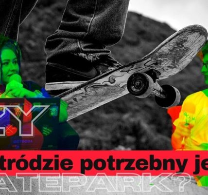CZY W OSTRÓDZIE POTRZEBNY JEST SKATEPARK