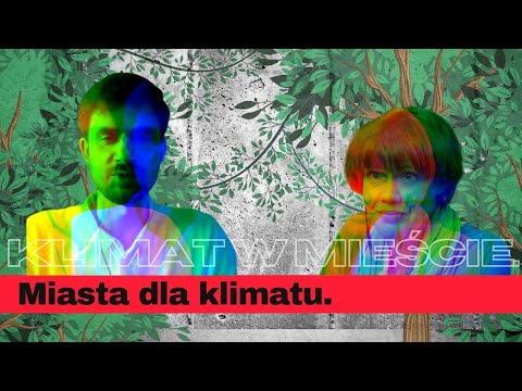 KLIMAT W MIEŚCIE. MIASTA DLA KLIMATU.