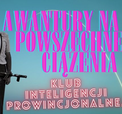 Awantury na tle powszechnego ciążenia Tomasz Lem Klub Inteligencji Prowincjonalnej odc 17