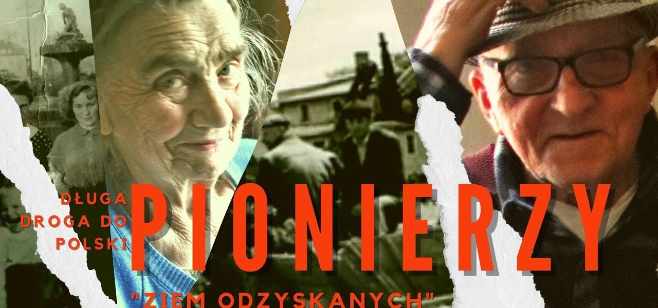 DŁUGA DROGA DO POLSKI - PIONIERZY "ZIEM ODZYSKANYCH" ODC 3