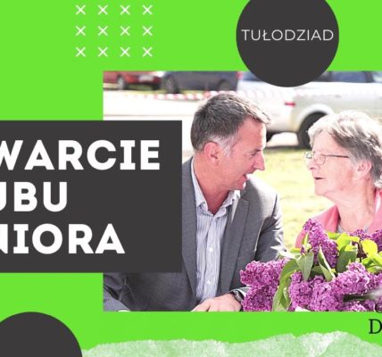 OTWARCIE KLUBU SENIORA w TUŁODZIADZIE