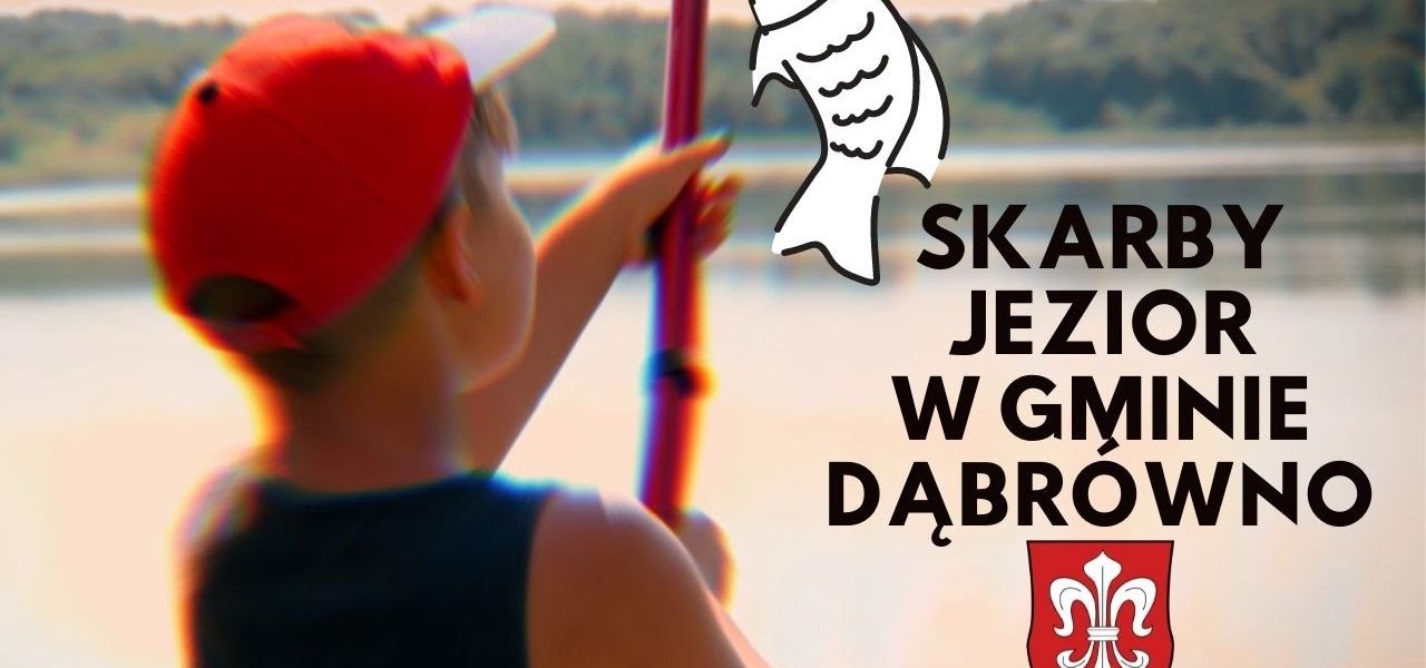 Dlaczego w Gminie Dąbrówno powstało Stowarzyszenie Turystyczno-Wędkarskie SKARBY JEZIOR?