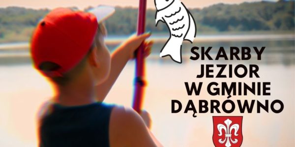Dlaczego w Gminie Dąbrówno powstało Stowarzyszenie Turystyczno-Wędkarskie SKARBY JEZIOR?