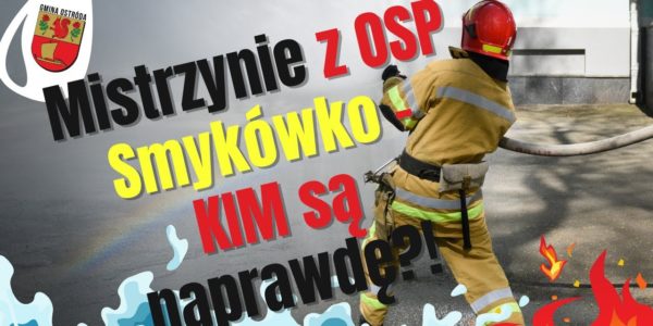 MISTRZYNIE  OSP Smykówko. Wygrywają zawody. Jeżdżą do pożarów. Ale KIM są naprawdę?