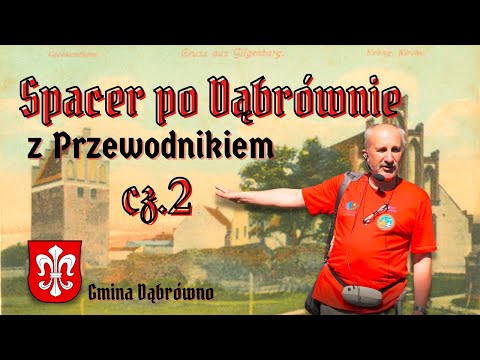 GILGENBURG. TAJEMNICE DĄBRÓWNA cz.2. JEZIORA. KRZYŻACY. KOŚCIÓŁ. Spacer z HISTORIĄ w tle.