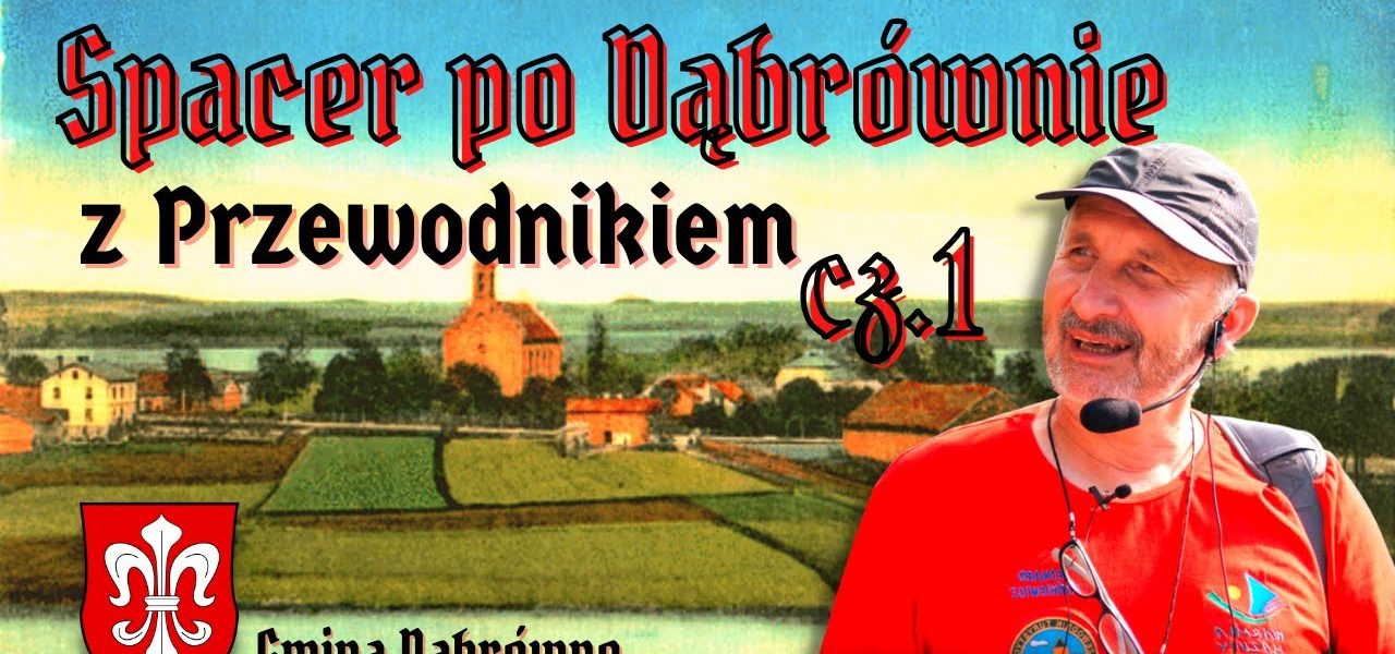 GILGENBURG. TAJEMNICE DĄBRÓWNA. Spacer z PRZEWODNIKIEM z HISTORIĄ w tle. odc. 1