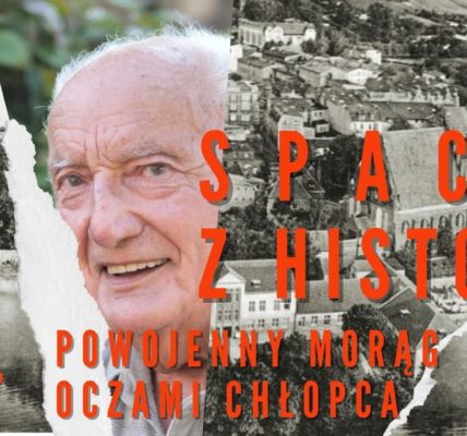 SPACER Z HISTORIĄ - powojenny Morąg oczami chłopca; cz.1 CZ. 1 #14