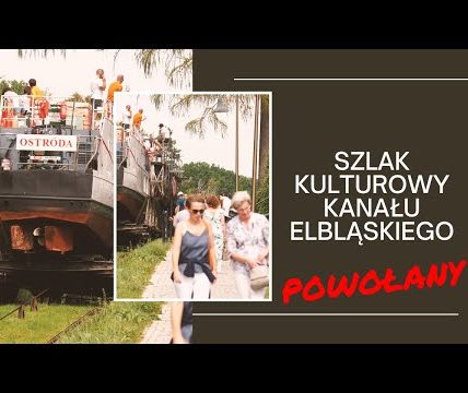 SZLAK KULTUROWY KANAŁU ELBLĄSKIEGO