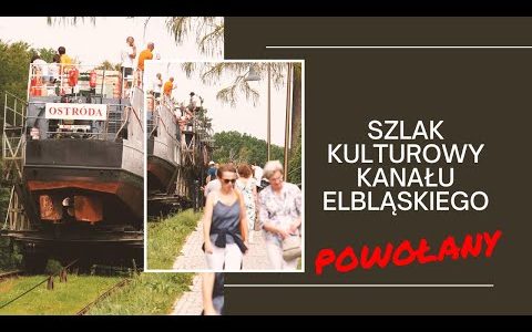SZLAK KULTUROWY KANAŁU ELBLĄSKIEGO