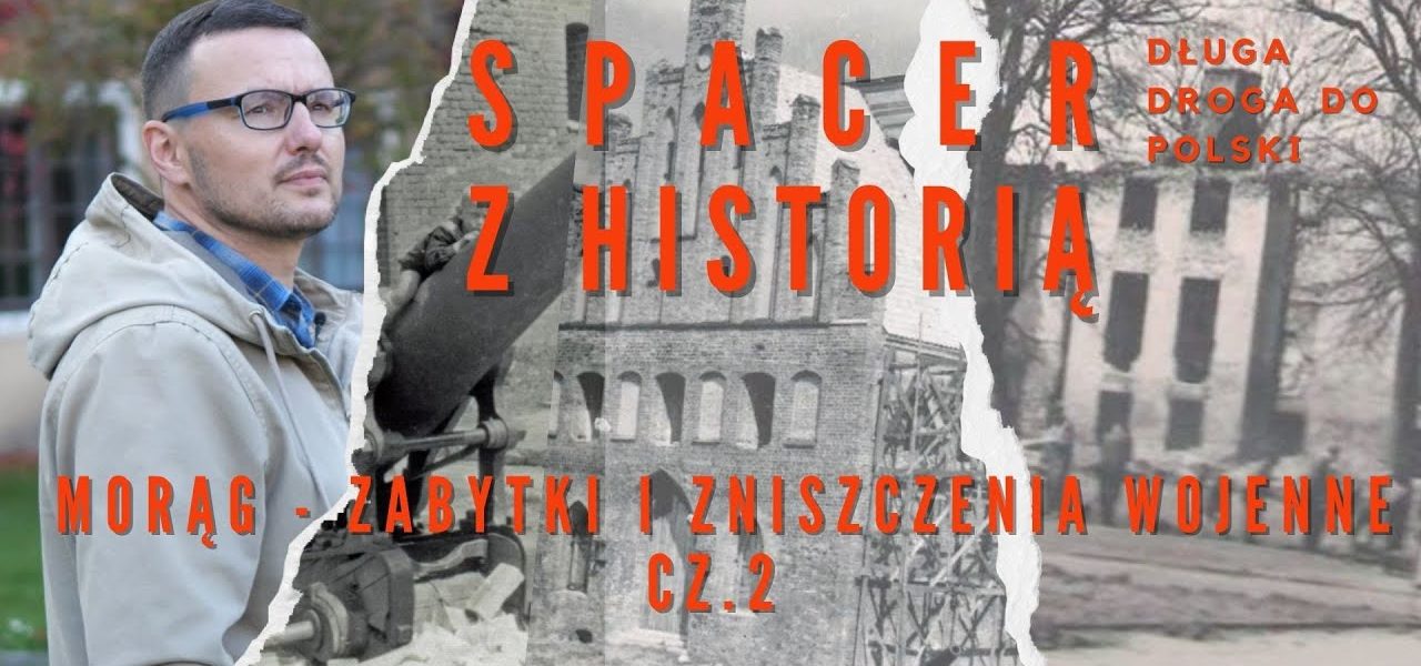 Spacer z Historią; jak przetrwały wojnę morąskie zabytki? Odwiedzamy Pałac Dohnów i zamek; cz2;