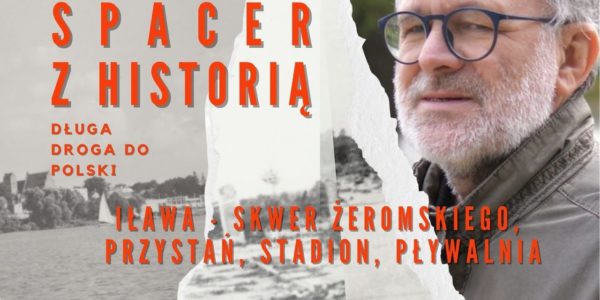 Spacer z Historią : jak powstał Skwer Żeromskiego i przystań w Iławie?