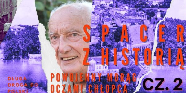 SPACER Z HISTORIĄ - powojenny Morąg oczami chłopca; cz.2