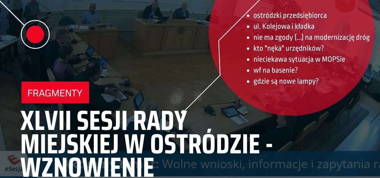 XLVII sesja Rady Miejskiej w Ostródzie w pigułce.