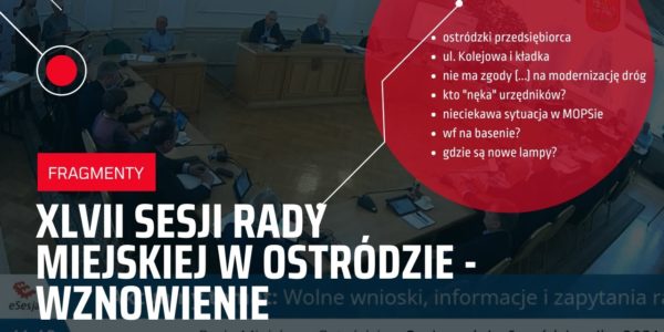 XLVII sesja Rady Miejskiej w Ostródzie w pigułce.
