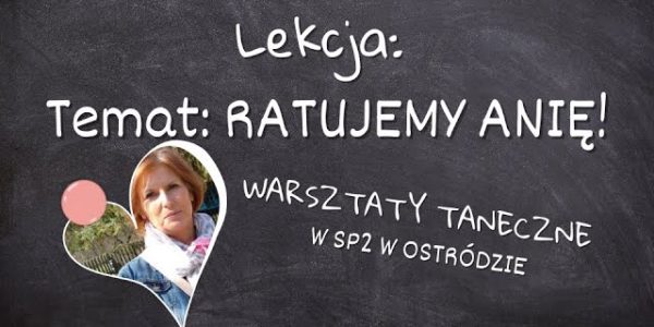 RATUJEMY ANIĘ! - Charytatywne warsztaty taneczne w Szkole Podstawowej nr 2 w Ostródzie.