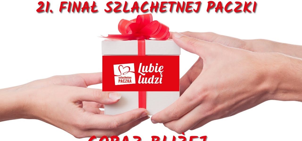 Rodziny czekają. Ty też możesz pomóc ; Zbliża się 21 finał Szlachetnej Paczki;