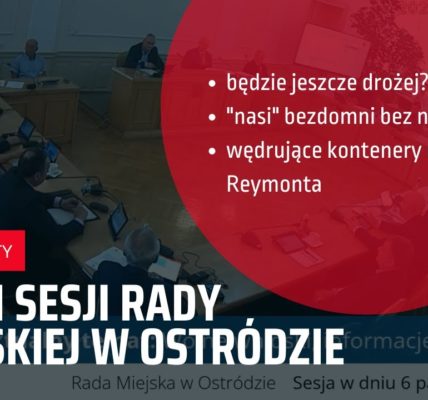 XLVIII sesja Rady Miejskiej w Ostródzie w pigułce - o podwyżce podatku, noclegowni i kontenerach.