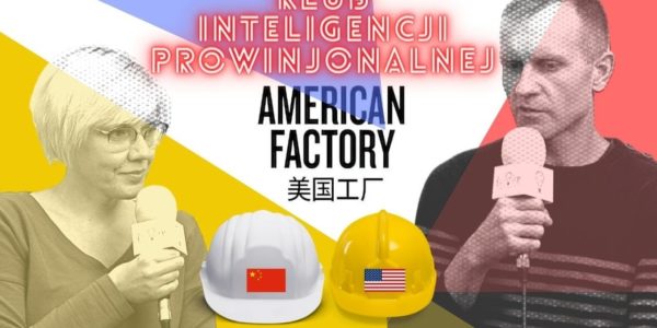 Jak CHIŃSKI BUSINESS PRZEJMUJE upadające fabryki Ameryki?  AMERICAN FACTORY - RECENZJA KIP #24