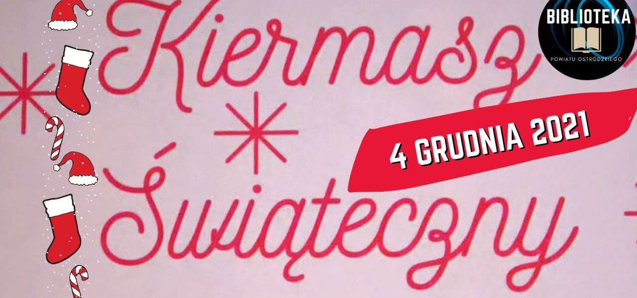 Biblioteka Powiatu Ostródzkiego zaprasza na KIERMASZ ŚWIĄTECZNY!