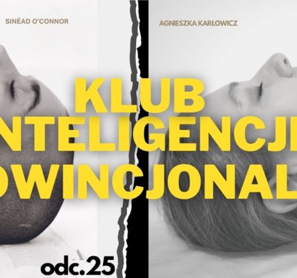 Sinead O'Connor Wspomnienia. Klub Inteligencji Prowincjonalnej