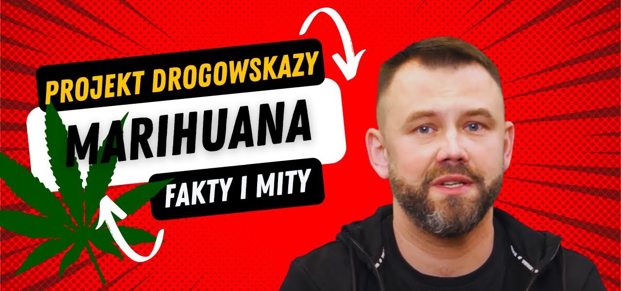 Projekt Drogowskazy cz 1: Substancje psychoaktywne. Marihuana – fakty i mity